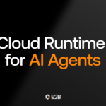 E2B — agent code sandbox infrastructure