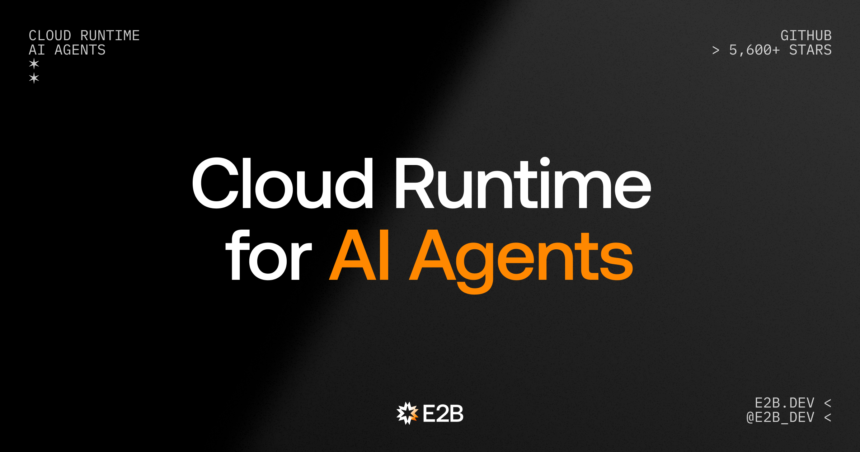E2B — agent code sandbox infrastructure