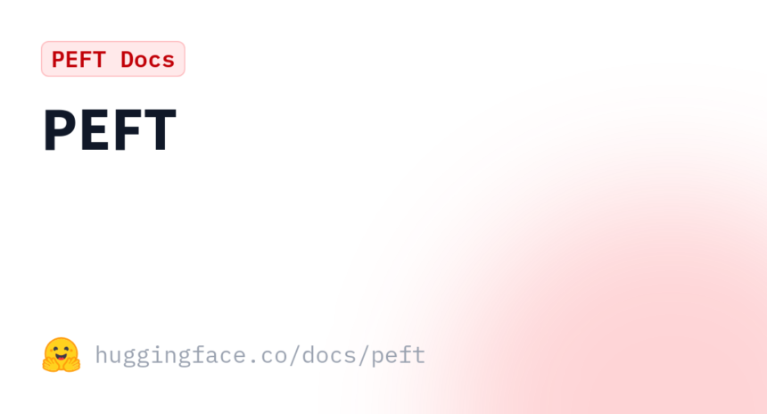 Hugging Face PEFT documentation page for parameter-efficient fine-tuning